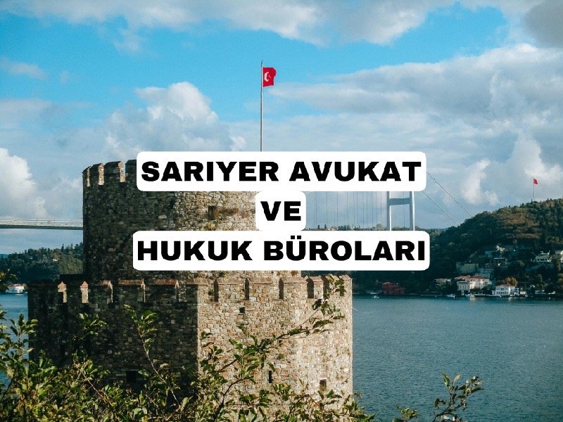 sarıyer avukat ve hukuk büroları